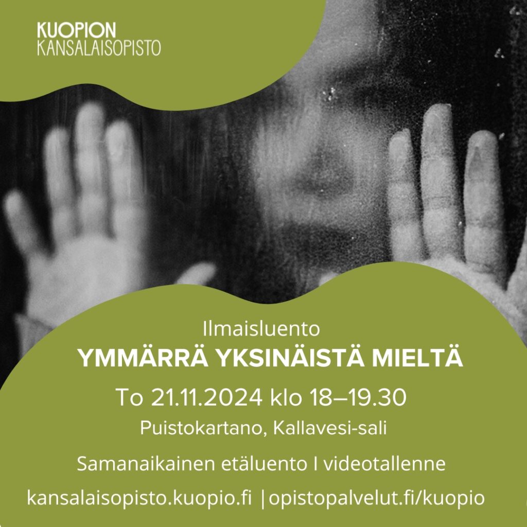 Kuopion kansalaisopisto. Ymmärrä yksinäistä mieltä. Ilmaisluento.