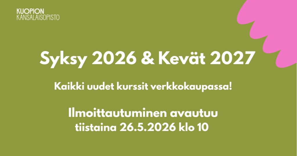 Kuopion kansalaisopisto. Syksy 2026 kevät 2027. Ilmoittautuminen avautuu 26.5.2026 klo 10.