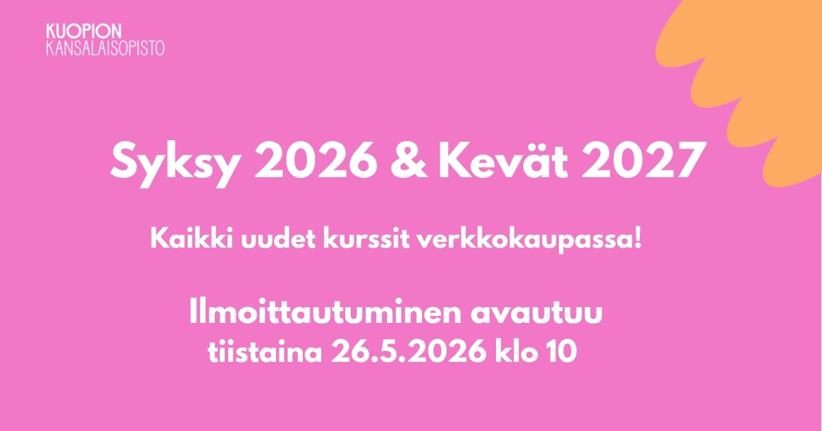 Kuopion kansalaisopisto. Syksy 2026 kevät2027. Ilmoittautuminen avautuu.